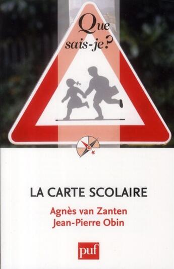 Couverture du livre « La carte scolaire (2e édition) » de Jean-Pierre Obin et Agnes Van Zanten aux éditions Que Sais-je ?