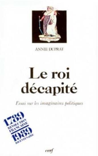 Couverture du livre « Le roi décapité » de Annie Duprat aux éditions Cerf