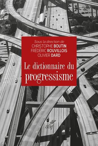 Couverture du livre « Le dictionnaire du progressisme » de Frederic Rouvillois et Olivier Dard et Christophe Boutin aux éditions Cerf