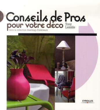 Couverture du livre « Conseils de pros pour votre déco » de Lemale T aux éditions Eyrolles