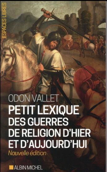 Couverture du livre « Petit lexique des guerres de religion d'hier et d'aujourd'hui » de Odon Vallet aux éditions Albin Michel