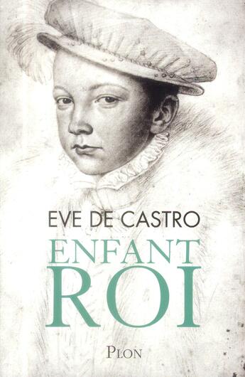 Couverture du livre « Enfant roi » de Eve De Castro aux éditions Plon