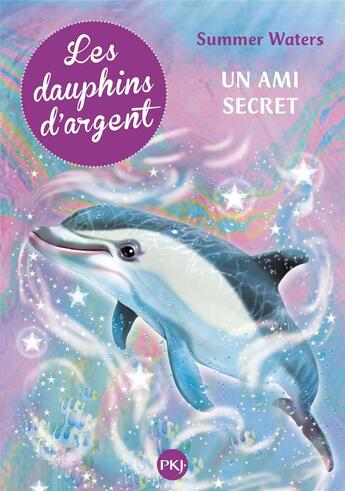 Couverture du livre « Les dauphins d'argent Tome 2 ; un ami secret » de Summer Waters aux éditions Pocket Jeunesse