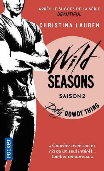 Couverture du livre « Wild seasons Tome 2 : dirty rowdy thing » de Christina Lauren aux éditions Pocket