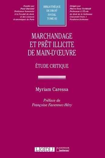 Couverture du livre « Marchandage et prêt illicite de main-d'oeuvre : étude critique » de Myriam Caressa aux éditions Lgdj