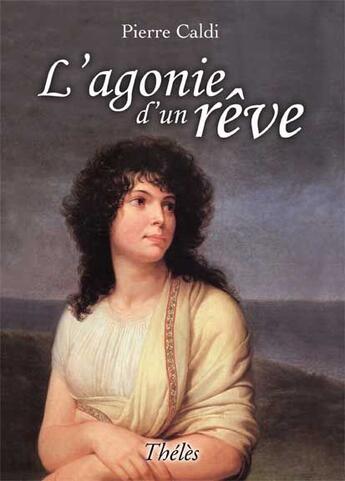 Couverture du livre « L'agonie d'un rêve » de Pierre Caldi aux éditions Theles