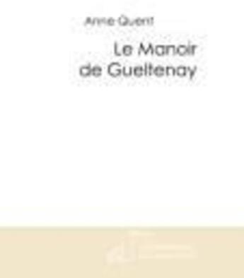 Couverture du livre « Le manoir de Gueltenay » de Quent-A aux éditions Le Manuscrit