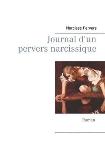 Couverture du livre « Journal d'un pervers narcissique » de Narcisse Pervers aux éditions Books On Demand