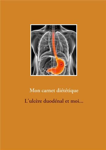 Couverture du livre « Mon carnet diététique : l'ulcère duodénal et moi... » de Cedric Menard aux éditions Books On Demand