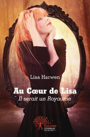 Couverture du livre « Au coeur de Lisa » de Lisa Harwen aux éditions Edilivre