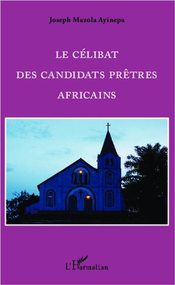 Couverture du livre « Le célibat des candidats prêtres africains » de Joseph Mazola Ayinepa aux éditions L'harmattan