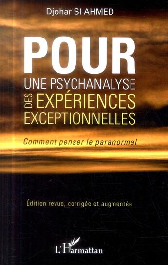 Couverture du livre « Pour une psychanalyse des expériences exceptionnelles ; comment penser le paranormal » de Djohar Si Ahmed aux éditions L'harmattan