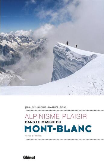 Couverture du livre « Alpinisme plaisir dans le massif du Mont-Blanc » de Florence Lelong et Jean-Louis Laroche aux éditions Glenat