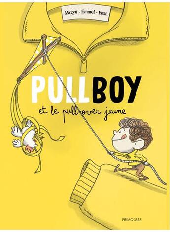 Couverture du livre « Pullboy et le pull-over jaune » de Emmel et Bast et Matyo aux éditions Frimousse