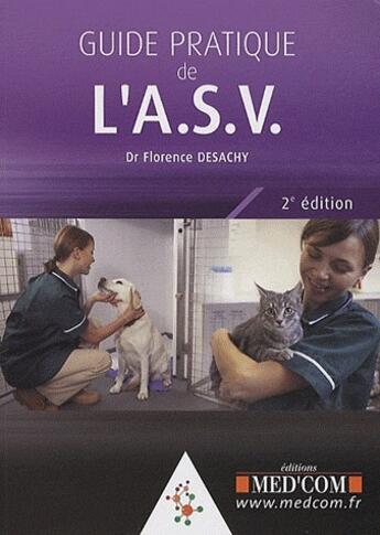 Couverture du livre « Guide pratique de l'A.S.V. (2e édition) » de Florence Desachy aux éditions Med'com