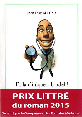 Couverture du livre « Et la clinique... bordel ! » de Jean-Louis Dupond aux éditions Graine D'auteur