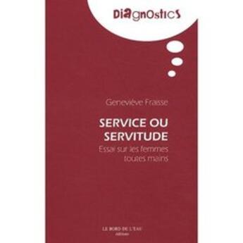 Couverture du livre « Service ou servitude » de Genevieve Fraisse aux éditions Bord De L'eau