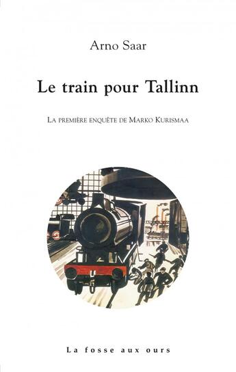 Couverture du livre « Le train pour Tallin » de Arno Saar aux éditions La Fosse Aux Ours