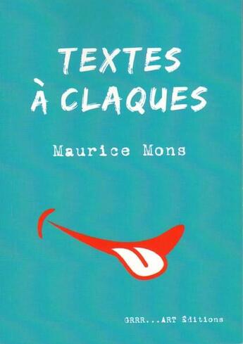 Couverture du livre « Textes à claques » de Maurice Mons aux éditions Grrr...art