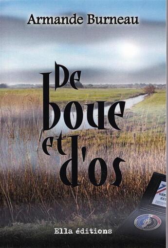 Couverture du livre « De boue et d'os » de Armande Burneau aux éditions Ella Editions