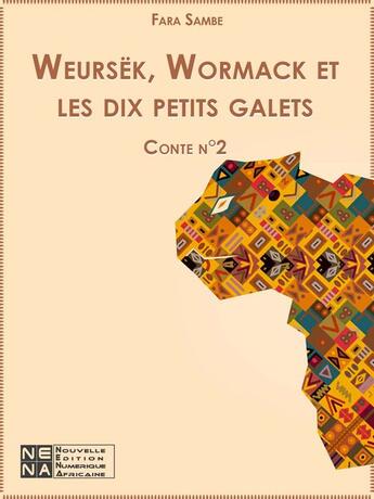 Couverture du livre « Weursëk, Wormack et les dix petits galets » de Fara Sambe aux éditions Nouvelles Editions Numeriques Africaines