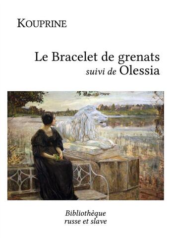 Couverture du livre « Le bracelet de grenats ; Olessia » de Aleksandr Ivanovic Kuprin aux éditions Bibliotheque Russe Et Slave