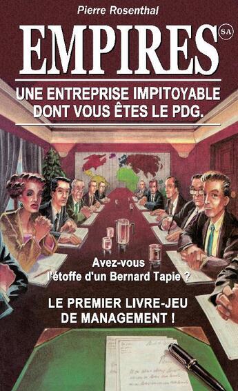 Couverture du livre « Les archives exhumées t.2 ; Empires SA : une entreprise impitoyable dont vous êtes le PDG » de Pierre Rosenthal aux éditions Posidonia Litteratures