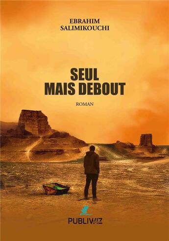 Couverture du livre « Seul, mais debout » de Ebrahim Salimikouchi aux éditions Publiwiz