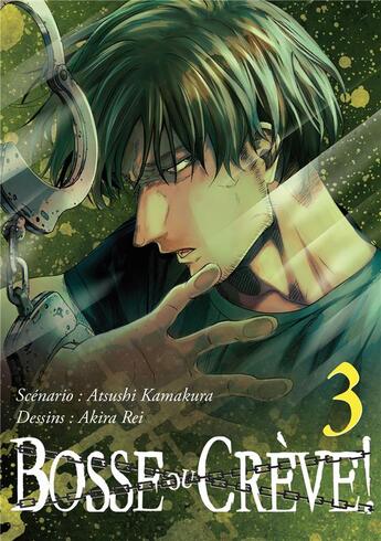 Couverture du livre « Bosse ou crève Tome 3 » de Atsushi Kamakura et Akira Rei aux éditions Naban