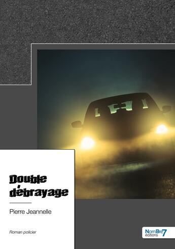 Couverture du livre « Double débrayage » de Pierre Jeannelle aux éditions Nombre 7