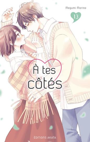 Couverture du livre « À tes côtés Tome 13 » de Megumi Morino aux éditions Akata