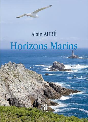 Couverture du livre « Horizons Marins » de Alain Aube aux éditions Les Trois Colonnes