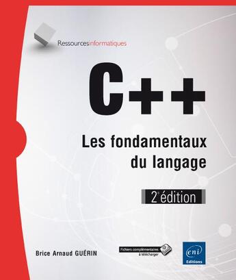 Couverture du livre « C++ ; les fondamentaux du langage (2e édition) » de Brice-Arnaud Guerin aux éditions Eni