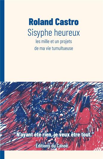 Couverture du livre « Sisyphe heureux ; les mille et un projets de ma vie tumultueuse » de Roland Castro aux éditions Editions Du Canoe