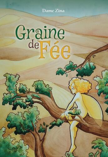 Couverture du livre « Graine de fée » de Dame Zina aux éditions Les Editions Extraordinaires