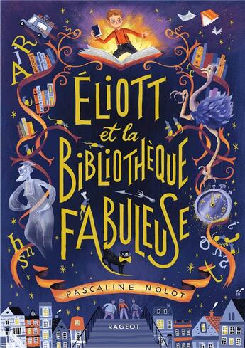 Couverture du livre « Eliott et la bibliothèque fabuleuse » de Pascaline Nolot aux éditions Rageot