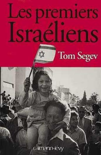 Couverture du livre « Les Premiers Israéliens » de Tom Segev aux éditions Calmann-levy