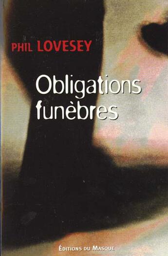 Couverture du livre « Obligations funebres » de Phil Lovesey aux éditions Editions Du Masque