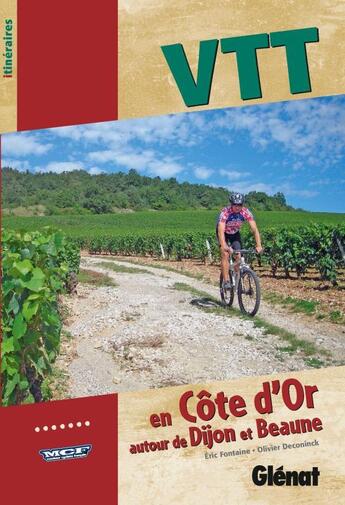 Couverture du livre « VTT en Côte d'Or, autour de Dijon et Beaune » de Deconninck+Fontaine aux éditions Glenat