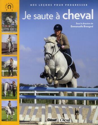 Couverture du livre « Je saute à cheval ; mes leçons pour progresser » de  aux éditions Glenat