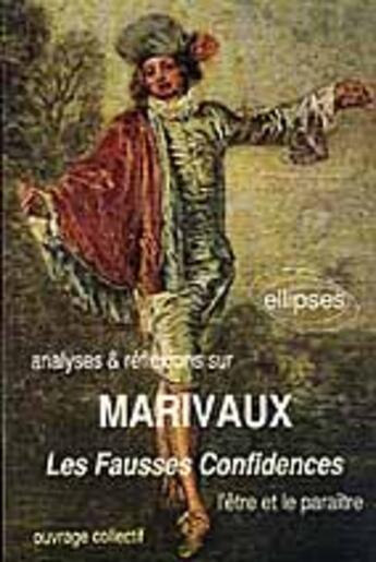 Couverture du livre « Marivaux, les fausses confidences » de  aux éditions Ellipses