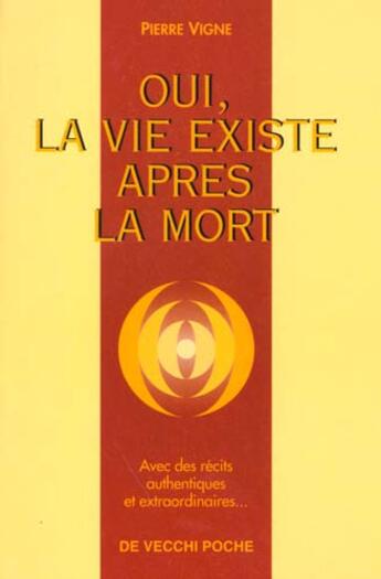 Couverture du livre « Oui,la vie existe apres la mort » de Pierre Vigne aux éditions De Vecchi