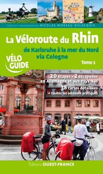 Couverture du livre « La véloroute du Rhin t.2 ; de Karlsruhe à la mer du Nord via Cologne » de Nicolas Moreau-Delacquis aux éditions Ouest France