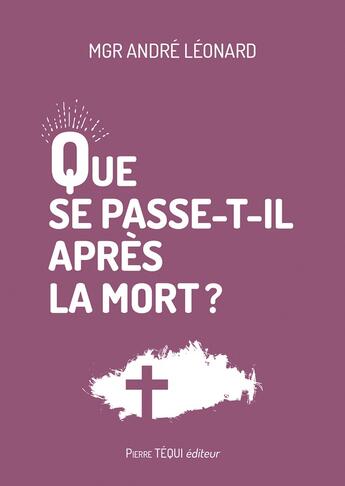 Couverture du livre « Que se passe-t-il après la mort ? » de Andre Leonard aux éditions Tequi