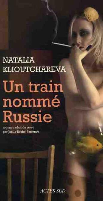 Couverture du livre « Un train nommé Russie » de Natalia Klioutchareva aux éditions Actes Sud