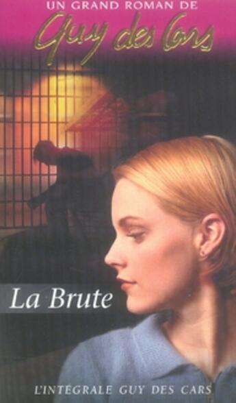 Couverture du livre « Oeuvre t.1 ; la brute » de Des Cars-G aux éditions Vauvenargues