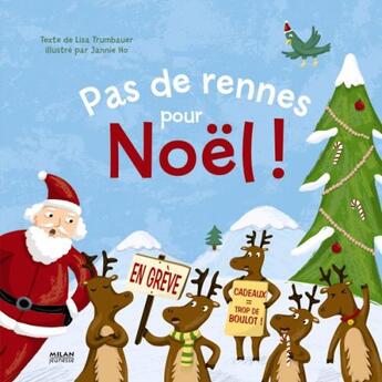 Couverture du livre « Pas de rennes pour Noël ! » de Lisa Trumbauer et Jannie Ho aux éditions Milan