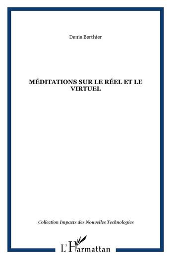 Couverture du livre « Meditations sur le reel et le virtuel » de Denis Berthier aux éditions L'harmattan