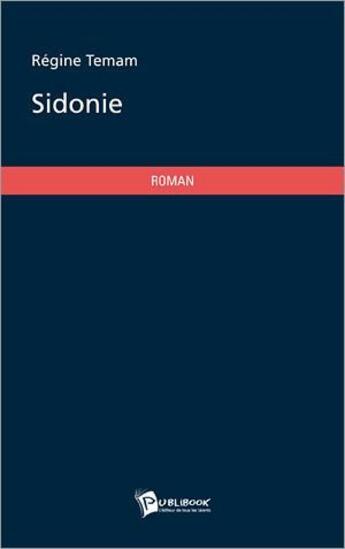 Couverture du livre « Sidonie » de Regine Temam aux éditions Publibook