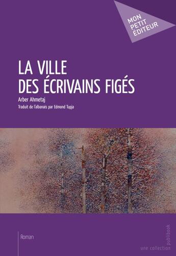 Couverture du livre « La ville des écrivains figés » de Arber Ahmetaj aux éditions Publibook